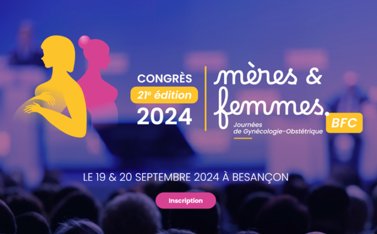  21e édition – Congrès “Mères et Femmes BFC” 19 et 20 septembre 2024