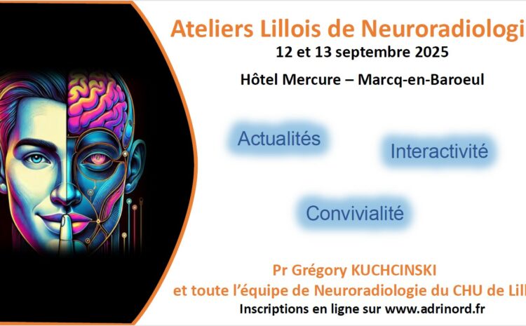 Ateliers Lillois de Neuroradiologie12 et 13 septembre 2025